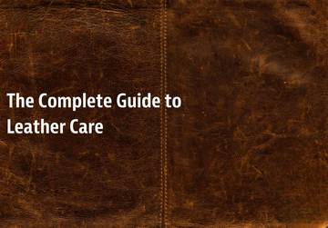 A Ultimate Guide To Leather Care